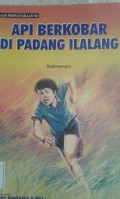 Api Berkobar Di Padang Ilalang