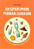 Eksperimin Menakjubkan: 60+ Sains Seru  dengan percobaan Sederhana