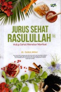 Jurus Sehat Rasulullah Saw: Hidup sehat Menebar Manfaat