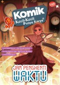 Komik Kecil- Kecil Punya Karya: Jam Penghenti Waktu